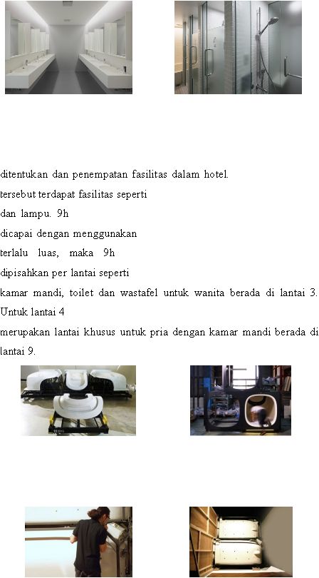 ditentukan dan penempatan fasilitas dalam hotel.tersebut terdapat fasilitas seperti dan lampu. 9hdicapai dengan menggunakan terlalu luas, maka 9hdipisahkan per lantai seperti kamar mandi, toilet dan wastafel untuk wanita berada di lantai 3. Untuk lantai 4merupakan lantai khusus untuk pria dengan kamar mandi berada di lantai 9.